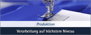 Produktion - Verarbeitung auf höchstem Niveau